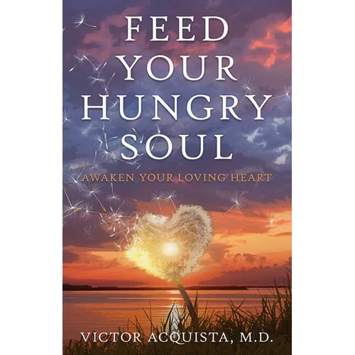 Feed Your Hungry Soul: Awaken Your Loving Heart - Paperback | Books | Wiccan Center