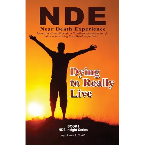 Dying to Really Live: Memories of the Afterlife; A Non-Believer Returns to Life After a Surprising Near Death Experience - Paperback | Books | Wiccan Center