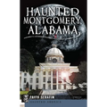 Haunted Montgomery, Alabama - Hardcover | Books | Wiccan Center