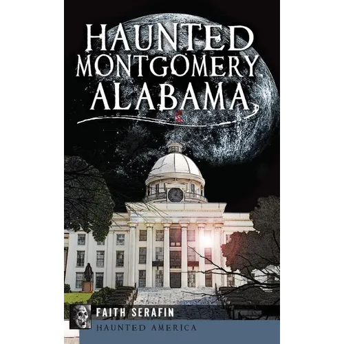 Haunted Montgomery, Alabama - Hardcover | Books | Wiccan Center