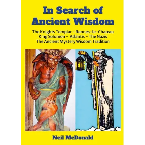 In Search of Ancient Wisdom: The Knights Templar, Rennes-le-Château, The Nazis, Atlantis, King Solomon The Western Mystery Wisdom Tradition - Paperback | Books | Wiccan Center