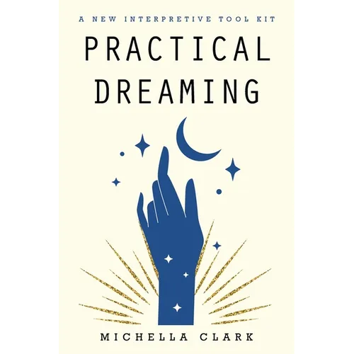 Practical Dreaming: A New Interpretive Tool Kit - Paperback | Books | Wiccan Center