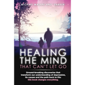 Healing The Mind That Can't Let Go: Ground-breaking discoveries that transform our understanding of depression, its causes and the path back to life: - Paperback | Books | Wiccan Center
