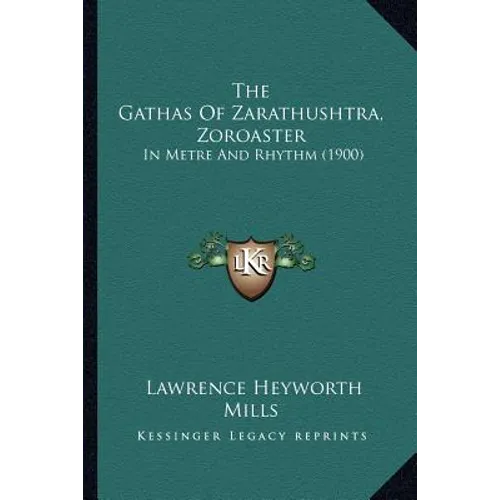 The Gathas Of Zarathushtra, Zoroaster: In Metre And Rhythm (1900) - Paperback | Books | Wiccan Center