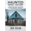 Haunted Family History: A Mixed Methods Approach to Paranormal Research - Paperback | Books | Wiccan Center