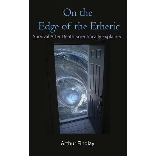 On the Edge of the Etheric: Survival After Death Scientifically Explained - Hardcover | Books | Wiccan Center
