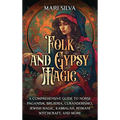 Folk and Gypsy Magic: A Comprehensive Guide to Norse Paganism, Brujeria, Curanderismo, Jewish Magic, Kabbalah, Romani Witchcraft, and More - Hardcover | Books | Wiccan Center