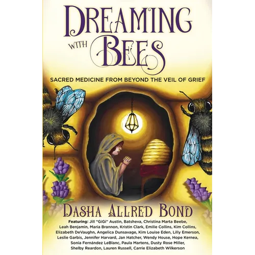 Dreaming with Bees: Sacred Medicine from Beyond the Veil of Grief - Paperback | Books | Wiccan Center