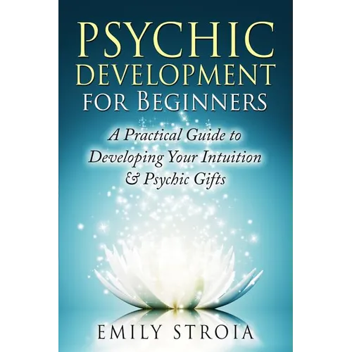 Psychic Development for Beginners: A Practical Guide to Developing Your Intuition & Psychic Gifts - Paperback | Books | Wiccan Center