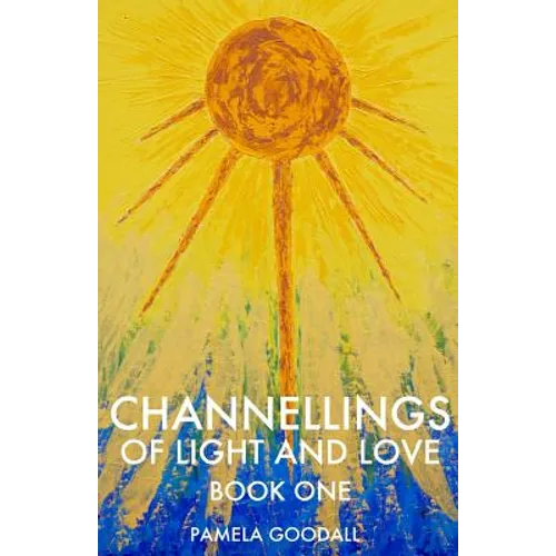 Channellings of Light and Love - Paperback
