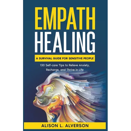 Empath Healing: A Survival Guide for Sensitive People (130 Self-care Tips to Relieve Anxiety, Recharge, and Thrive in Life) - Paperback | Books | Wiccan Center