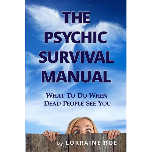 The Psychic Survival Manual: What To Do...When Dead People See You - Paperback | Books | Wiccan Center