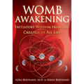 Womb Awakening: Initiatory Wisdom from the Creatrix of All Life - Paperback | Books | Wiccan Center