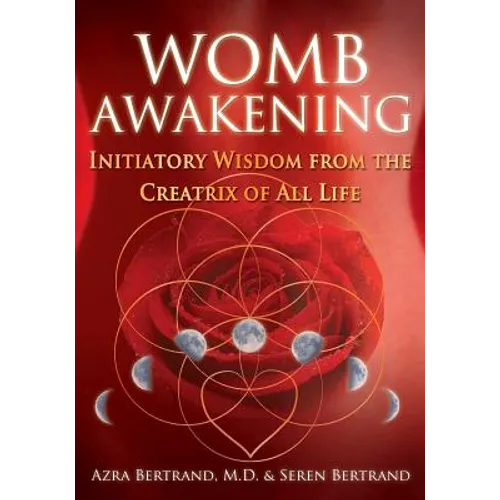 Womb Awakening: Initiatory Wisdom from the Creatrix of All Life - Paperback | Books | Wiccan Center