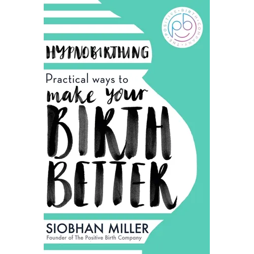 Hypnobirthing: Practical Ways to Make Your Birth Better - Paperback | Books | Wiccan Center
