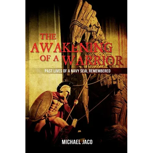 The Awakening of a Warrior: Past Lives of a Navy SEAL Remembered - Paperback | Books | Wiccan Center