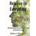 Relative to Everything - Reclaiming Intimacy in a Time of Global Crisis - Paperback | Books | Wiccan Center
