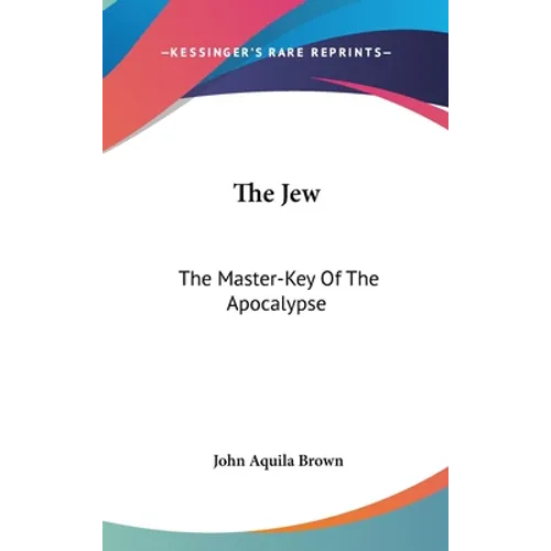 The Jew: The Master-Key Of The Apocalypse - Hardcover | Books | Wiccan Center