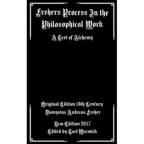 Frehers Process in the Philosophical Work: A Text of Alchemy - Paperback | Books | Wiccan Center