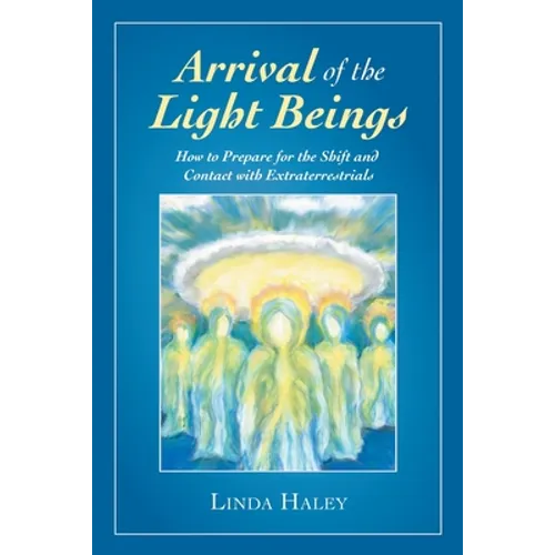 Arrival of the Light Beings: How to Prepare for the Shift and Contact with Extraterrestrials - Paperback | Books | Wiccan Center