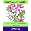 Westcoast Flowers: An Adult Coloring Book to Inspire Your Soul - Paperback | Books | Wiccan Center