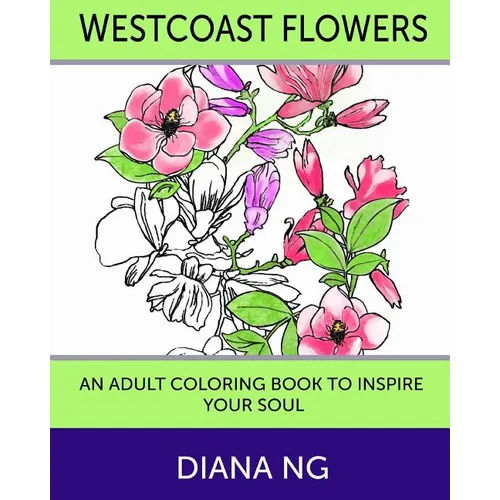 Westcoast Flowers: An Adult Coloring Book to Inspire Your Soul - Paperback | Books | Wiccan Center