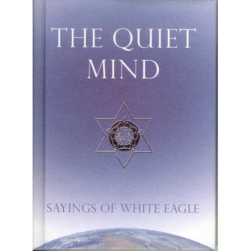 The Quiet Mind: Sayings of White Eagle - Hardcover | Books | Wiccan Center
