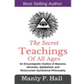The Secret Teachings Of All Ages: An Encyclopedic outline of Masonic, Hermetic, Qabbalistic and Rosicrucian Symbolical Philosophy - Paperback | Books | Wiccan Center