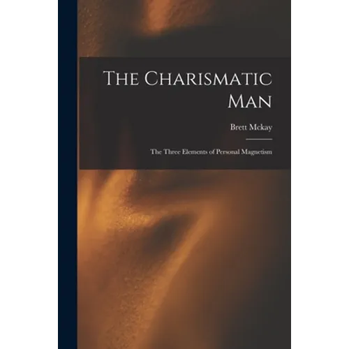 The Charismatic Man: The Three Elements of Personal Magnetism - Paperback | Books | Wiccan Center