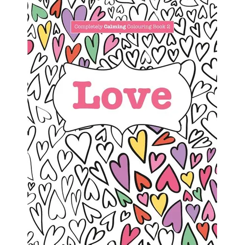 Completely Calming Colouring Book 2: Love - Paperback | Books | Wiccan Center