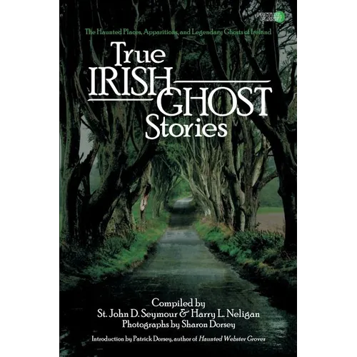 True Irish Ghost Stories: The Haunted Places, Apparitions, and Legendary Ghosts of Ireland - Paperback | Books | Wiccan Center