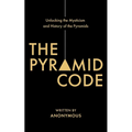 The Pyramid Code- Unlocking the Mysticism and History of the Pyramids - Paperback | Books | Wiccan Center