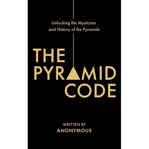 The Pyramid Code- Unlocking the Mysticism and History of the Pyramids - Paperback | Books | Wiccan Center