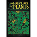 The Folk-Lore of Plants: Superstitions, Charms, and Plant Magic - Paperback | Books | Wiccan Center