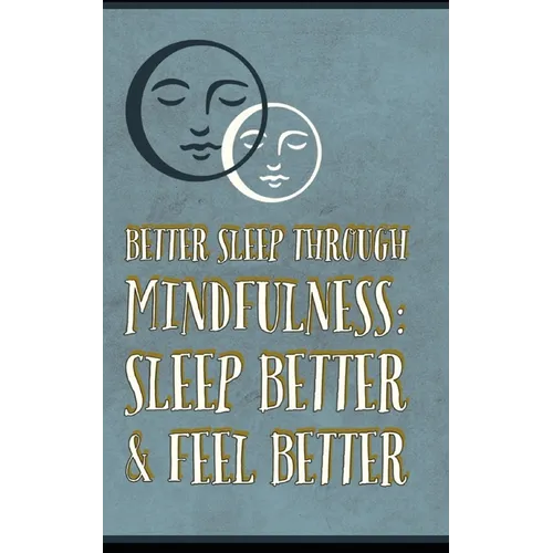 Better Sleep Through Mindfulness: how to feel better and sleep better - Paperback | Books | Wiccan Center