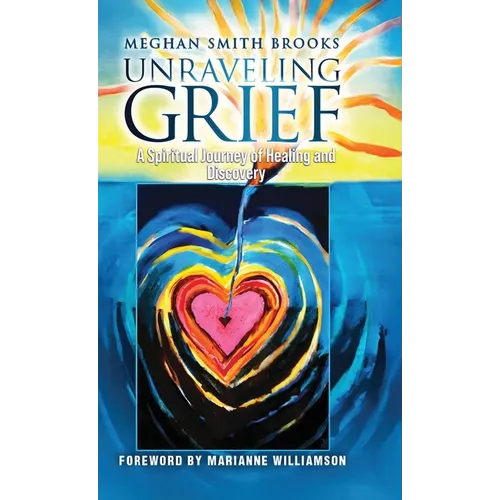 Unraveling Grief: A Mother's Spiritual Journey of Healing and Discovery - Hardcover | Books | Wiccan Center