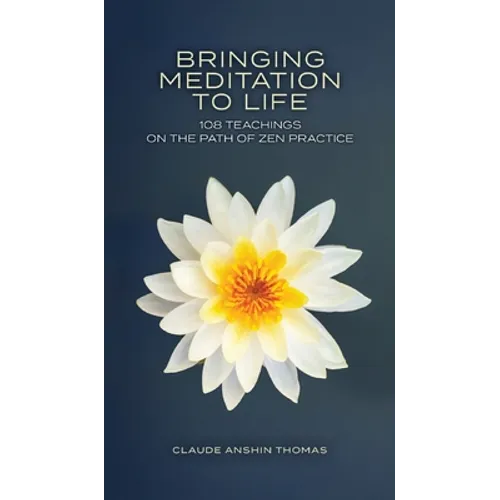 Bringing Meditation to Life: 108 Teachings on the Path of Zen Practice - Hardcover | Books | Wiccan Center