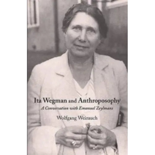 Ita Wegman and Anthroposophy: A Conversation with Emanuel Zeylmans - Paperback | Books | Wiccan Center