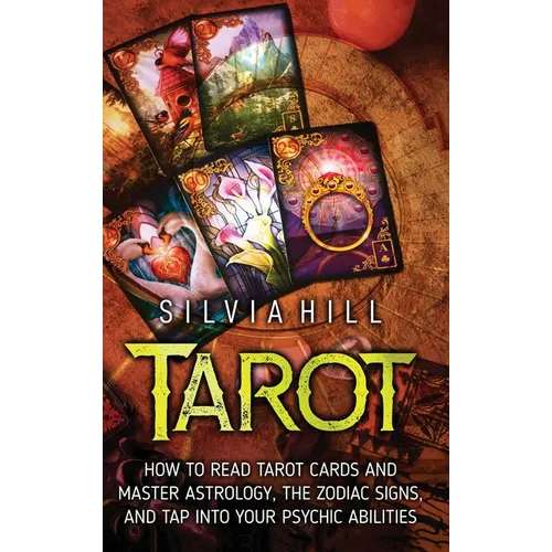 Tarot: How to Read Tarot Cards and Master Astrology, the Zodiac Signs, and Tap into Your Psychic Abilities - Hardcover | Books | Wiccan Center
