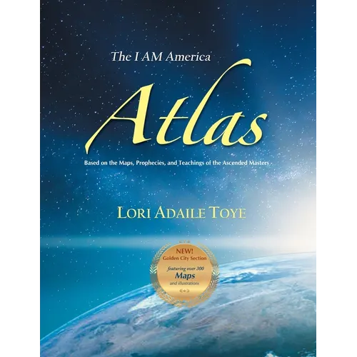 The I AM America Atlas for 2021 and Beyond: Based on the Maps, Prophecies, and Teachings of the Ascended Masters - Paperback | Books | Wiccan Center