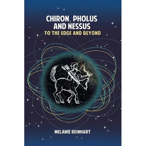 Chiron, Pholus and Nessus: To the Edge and Beyond - Paperback | Books | Wiccan Center