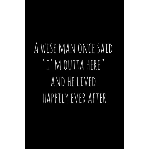 A wise man once said "i'm outta here" and he lived happily ever after: Perfect goodbye gift for coworker that is leaving / going away gift for your co - Paperback | Books | Wiccan Center