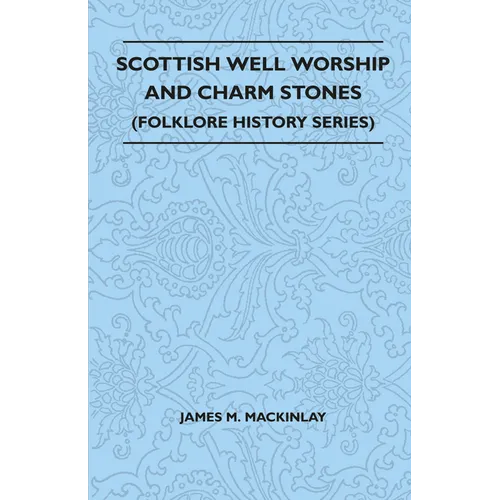 Scottish Well Worship and Charm Stones (Folklore History Series) - Paperback | Books | Wiccan Center