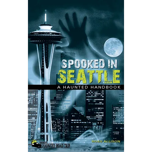 Spooked in Seattle: A Haunted Handbook - Paperback | Books | Wiccan Center