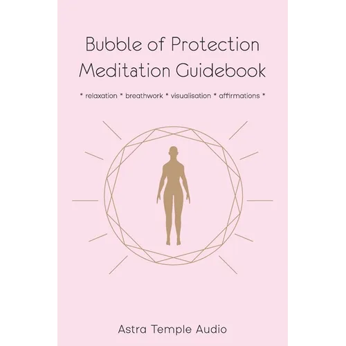 Bubble of Protection Meditation Guidebook: relaxation * breathwork * visualisation * affirmations - Paperback | Books | Wiccan Center