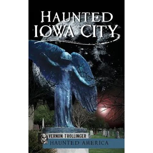 Haunted Iowa City - Hardcover | Books | Wiccan Center