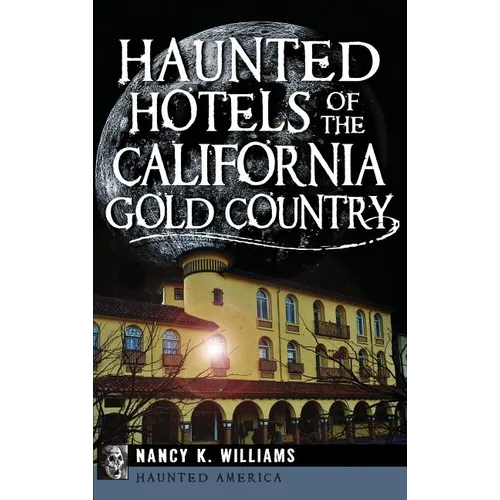 Haunted Hotels of the California Gold Country - Hardcover | Books | Wiccan Center