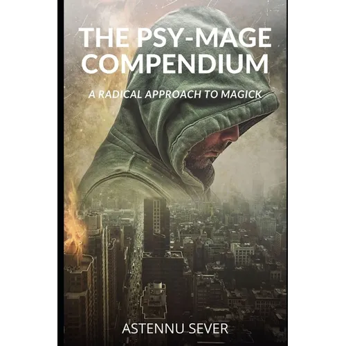The Psy-Mage Compendium: A Radical Approach to Magick - Paperback | Books | Wiccan Center