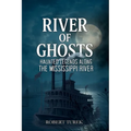 River of Ghosts: Haunted Legends Along the Mississippi River - Paperback | Books | Wiccan Center