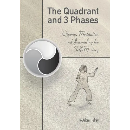 The Quadrant and 3 Phases: Qigong, Meditation and Journaling for Self-Mastery - Hardcover | Books | Wiccan Center